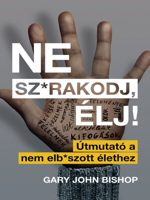 cover image of Ne sz*rakodj, élj! – Útmutató a nem elb*szott élethez